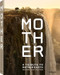Mother: A Tribute to Mother Earth