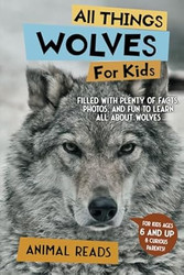 All Things Wolves For Kids