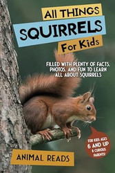 All Things Squirrels For Kids