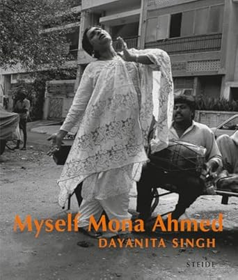 Dayanita Singh: Myself Mona Ahmed