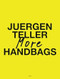 Juergen Teller: More Handbags