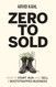 Zero to Sold Zero to Sold