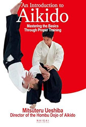 An Introduction to Aikido Mastering the Basics Through