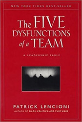 The Five Dysfunctions of a Team 9 Jan 2006 by Patrick Lencioni