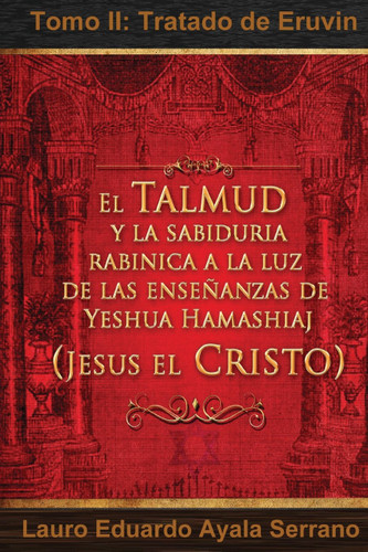 El Talmud y La Sabiduria Rabinica a la Luz de Las