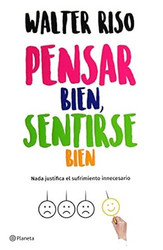 Pensar bien sentirse bien / Think Right Feel Good