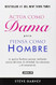 Actua como dama pero piensa como un hombre