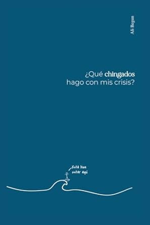 Que chingados hago con mis crisis?