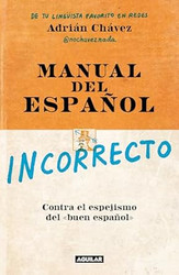 Manual del espanol incorrecto / A Manual of Incorrect Spanish