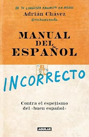 Manual del espanol incorrecto / A Manual of Incorrect Spanish