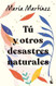 Tu y otros desastres naturales / You and Other Natural Disasters