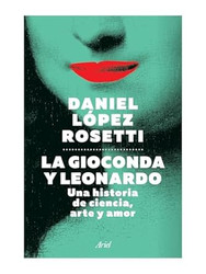 La Gioconda y Leonardo: Una historia de ciencia arte y amor