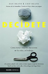 Decidete: Como tomar las mejores decisiones en la vida y en