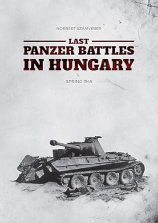 Last Panzer Battles in Hungary