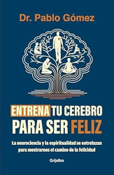 Entrena tu cerebro para ser feliz / Train Your Brain to Be Happy