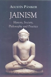 Jainism: History Society Philosophy and Practice