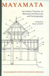 Mayamata: An Indian Treatise on Housing Architecture and