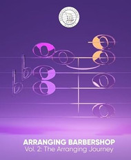 Arranging Barbershop Vol. 2: The Arranging Journey