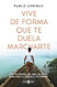 Vive de forma que te duela marcharte