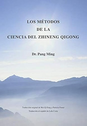 Los Metodos de la Ciencia Del Zhineng Qigong
