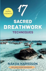 17 Sacred Breathwork Techniques