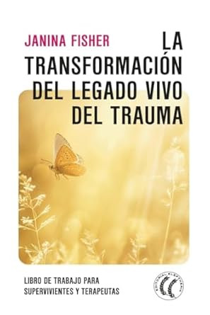 La transformacion del legado vivo del trauma