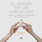 El poder de la vibracion