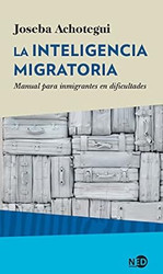La inteligencia migratoria: Manual para inmigrantes en dificultades
