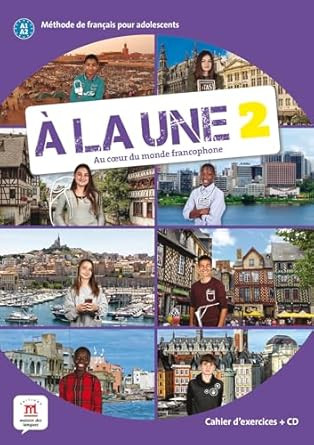A la Une 2 Cahier D'Exercices: Au Coeur Du Monde Francophone