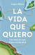 La vida que quiero