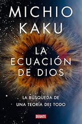 La ecuacion de Dios. La busqueda de una teoria del todo /