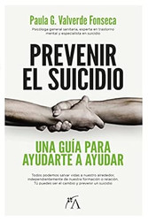 Prevenir el suicidio: Una guia para ayudarte a ayudar
