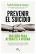 Prevenir el suicidio: Una guia para ayudarte a ayudar