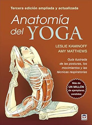 Anatomia del yoga. Tercera edicion ampliada y actualizada