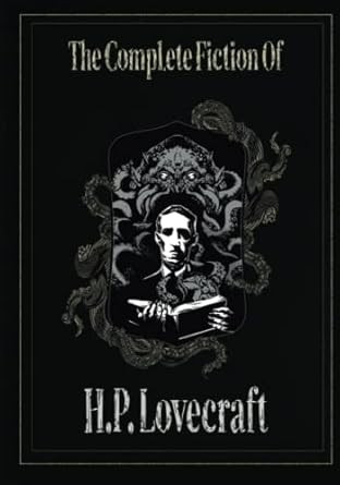 The Complete Fiction of H. P. Lovecraft