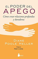 El poder del apego: Como crear relaciones profundas y duraderas