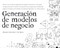 Generacion de modelos de negocio