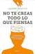 No te creas todo lo que piensas