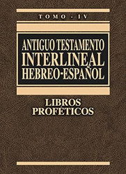 Antiguo Testamento interlineal Hebreo-Espanol Tomo IV