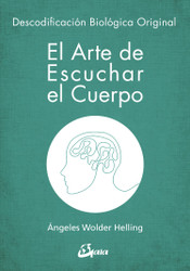 El arte de escuchar el cuerpo: Descodificacin Biolgica
