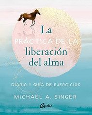 La practica de la liberacion del alma