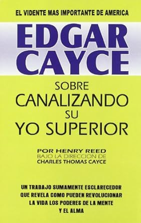 Edgar cayce: Sobre Canalizando su yo superior