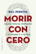 Morir con cero: Sacale todo el provecho a tu dinero y a tu vida