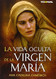 LA VIDA OCULTA DE LA VIRGEN MARiA