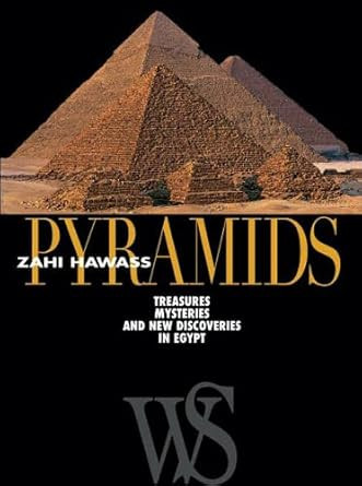 Pyramids: Treasures Mysteries and New Discoveries in Egypt