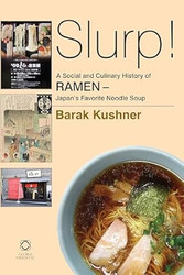 Slurp! a Social and Culinary History of Ramen