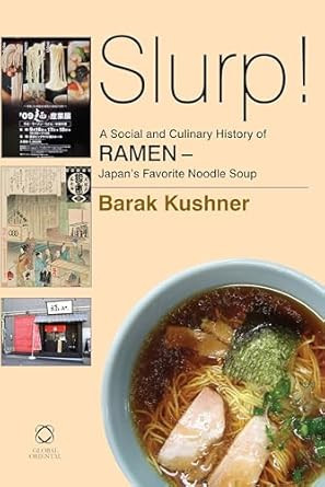 Slurp! a Social and Culinary History of Ramen