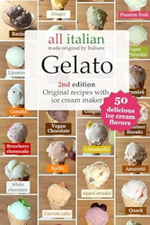 Gelato -: 50 Original Italian Ice Cream Recipes with Ice