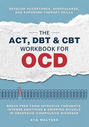The ACT DBT & CBT Workbook for OCD