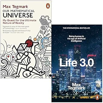 Our Mathematical Universe & Life 3.0 Being Human in the Age